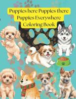 Puppies here, Puppies there, Puppies Everywhere B0FZD95687 Book Cover
