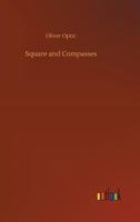 Square and Compasses, or Building the House. The Boat-Builder Series 1979674574 Book Cover