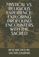 MYSTICAL VS. RELIGIOUS EXPERIENCE: EXPLORING PROFOUND ENCOUNTERS WITH THE SACRED B0F9LF7MHF Book Cover