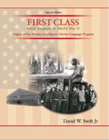 First Class, Nisei Linguists in World War II, Origins of the Military Intelligence Service Language program 1881506169 Book Cover