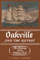 Oakville and the Sixteen: The History of an Ontario Port 1487579055 Book Cover