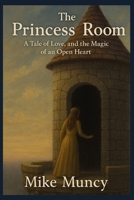 The Princess Room: A Tale of Love, Loss, and the Magic of an Open Heart B0FKTHLFFT Book Cover