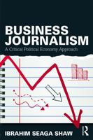 Business Journalism: A Critical Political Economy Approach 041573908X Book Cover