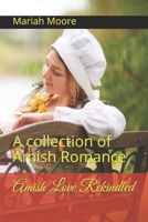 Amish Love Rekindled: A collection of Amish Romance 1089994842 Book Cover