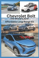 Chevrolet Bolt - The World's First Affordable Long-Range EV B0GF7BZ5B1 Book Cover