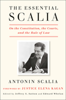 The Essential Scalia : On the Constitution, the Courts, and the Rule of Law 1984824104 Book Cover