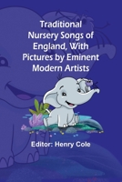 Traditional Nursery Songs of England, With Pictures by Eminent Modern Artists 9357966277 Book Cover