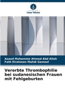 Vererbte Thrombophilie bei sudanesischen Frauen mit Fehlgeburten (German Edition) 6209741428 Book Cover