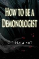 How to be a Demonologist 147831639X Book Cover