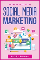 In the World of the Social Media Marketing 180477264X Book Cover