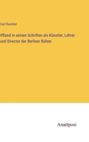 Iffland in seinen Schriften als Künstler, Lehrer und Director der Berliner Bühne 3382205580 Book Cover