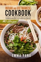 Indian And Vietnamese Cookbook: 2 books in 1: Prepare And Taste At Home 140 Traditional Recipes From India And Vietnam B096TRTTQ6 Book Cover