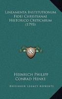 Lineamenta Institutionum Fidei Christianae Historico Criticarum (1795) 1166040054 Book Cover