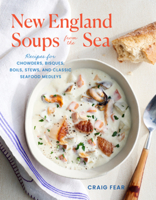 New England Soups from the Sea: Recipes for Chowders, Bisques, Boils, Stews, and Classic Seafood Medleys 1682687139 Book Cover