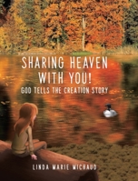 Sharing Heaven with You!: God tells the creation story 0228825156 Book Cover