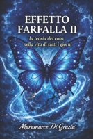 Effetto Farfalla II: La teoria del caos nella vita di tutti i giorni (Italian Edition) B0GTLL1BMF Book Cover