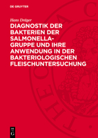 Diagnostik Der Bakterien Der Salmonella-Gruppe Und Ihre Anwendung in Der Bakteriologischen Fleischuntersuchung 3112745701 Book Cover