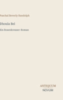 Dhoula Bel: Ein Rosenkreuzer-Roman (German Edition) 3387433905 Book Cover