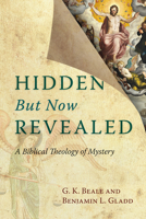 Hidden But Now Revealed: A Biblical Theology of Mystery 0830827188 Book Cover