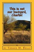 This is not our backyard, Charlie!: The Mis-Adventures of Charlie and Jay 1503016013 Book Cover