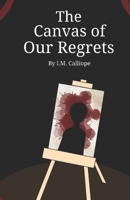The Canvas of Our Regrets B0DTJ86R81 Book Cover