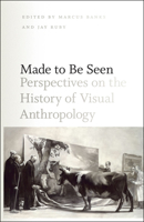 Made to Be Seen: Perspectives on the History of Visual Anthropology 0226036626 Book Cover