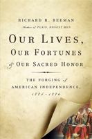 Our Lives, Our Fortunes, and Our Sacred Honor: The Forging of American Independence, 1774-1776 046502629X Book Cover