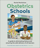 Obstetrics for Schools: Eliminating Failure and Ensuring the Safe Delivery of All Learners 1785835408 Book Cover