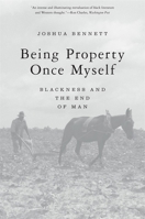 Being Property Once Myself: Blackness and the End of Man 0674271165 Book Cover