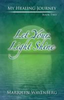Let Your Light Shine: The Power of Positive Thinking and Spiritual Healing 1925271544 Book Cover