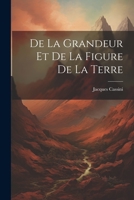 De La Grandeur Et De La Figure De La Terre 1021739219 Book Cover