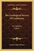 The Geological Survey of California: An Address 110439068X Book Cover