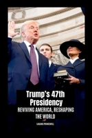 Trump's 47th Presidency: Reviving America, Reshaping the World 9306314035 Book Cover