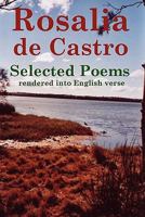 Rosalia de Castro Selected Poems Rendered Into English Verse 0557984939 Book Cover