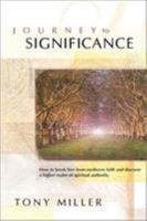 Journey to Significance: How to Break Free from Mediocre Faith and Discover Your Road Map to Purpose and Fulfillment 0884198774 Book Cover