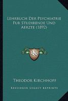 Lehrbuch Der Psychiatrie Fur Studirende Und Aerzte... 1166801853 Book Cover