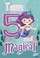 I am 5 and Magical: A mermaid birthday journal for 5 year old girl gift, Birthday Gift for Girls, Journal Notebook for Kids, Drawing writing and doodling 1692486519 Book Cover