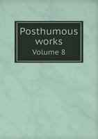 Posthumous Works Of The Rev. Thomas Chalmers, Volume 8... 1178976599 Book Cover