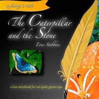 The Caterpillar and the Stone 0615763456 Book Cover