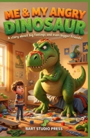 Me & My Angry Dinosaur : A Totally True Story About Stomping, Spaghetti, and Being a Team: Funny Chapter Book With Big Feelings & Being a Team for Kids Ages 6-12 B0H3LTZVCK Book Cover