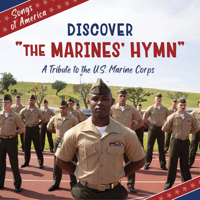 Discover "The Marines' Hymn": A Tribute to the U.S. Marine Corps (21st Century Junior Library: Songs of America) 1668974355 Book Cover