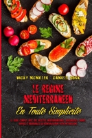 Le R�gime M�diterran�en En Toute Simplicit�: Le Guide Complet Avec Des Recettes M�diterran�ennes Savoureuses, Saines, Rapides Et Abordables Qui R�initialiseront Votre M�tabolisme. (Mediterranean Diet 1803750103 Book Cover