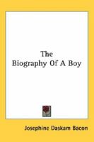 The Biography Of A Boy 0548411239 Book Cover