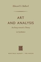 Art and Analysis: An Essay Toward a Theory in Aesthetics 9401181934 Book Cover
