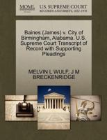 Baines (James) v. City of Birmingham, Alabama. U.S. Supreme Court Transcript of Record with Supporting Pleadings 1270504894 Book Cover