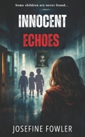 Innocent Echoes: A Psychological Thriller of Secrets and Missing Children B0GWX1VV37 Book Cover