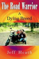 The Road Warrior a Dying Breed 142083598X Book Cover