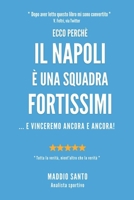 ECCO PERCHE' IL NAPOLI E' UNA SQUADRA FORTISSIMI: ... e vinceremo ancora e ancora! (La MIA Squadra E' La Piu' Fortissima) B08R4K5ZYJ Book Cover