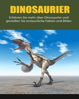 Dinosaurier: Erfahren Sie mehr über Dinosaurier und genießen Sie erstaunliche Fakten und Bilder B0BKRQ4RVC Book Cover