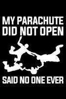 My Parachute Did Not Open Said No One Ever: Lined A5 Notebook for Parachuters 1708060200 Book Cover